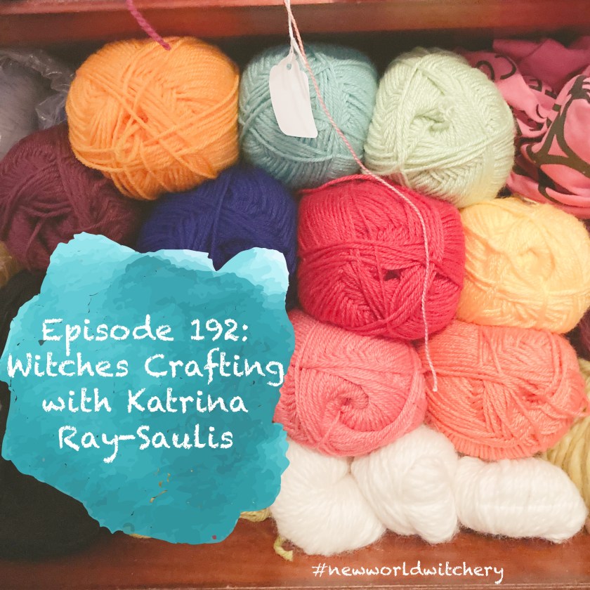 Photo of yarn with title of episode: Episode 192 Witches Crafting with Katrina Ray-Saulis
