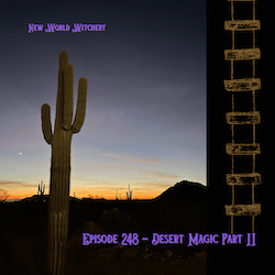 Episode 248 – Desert Magic Part&nbsp;II